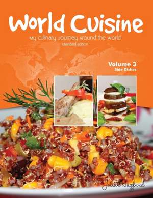 World Cuisine - My Culinary Journey Around the World Volume 3 de Juliette Haegglund