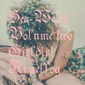 Sea-Witch Vol. 2 (Girldirt Angelfog) de Moss Angel the Undying