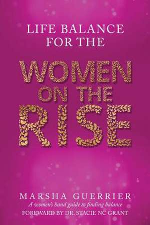 Life Balance for the Women on the Rise de Marsha Guerrier