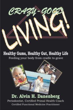 Crazy-Good Living de Alvin H. Danenberg