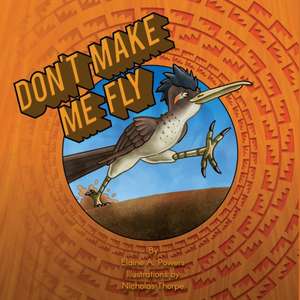 Don't Make Me Fly de Elaine A. Powers