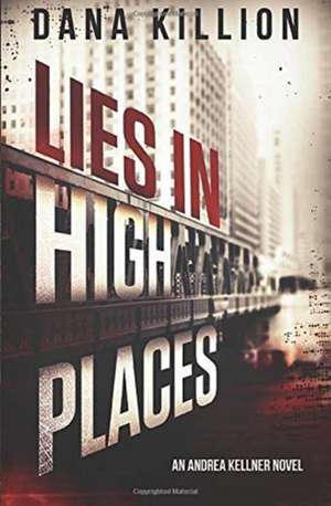 Lies in High Places de Dana Killion