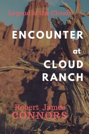 Encounter at Cloud Ranch de Robert James Connors