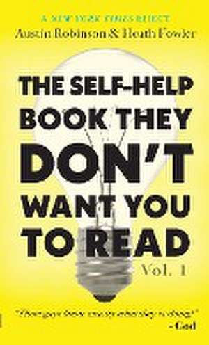 The Self-Help Book They Don't Want You To Read de Austin Robinson