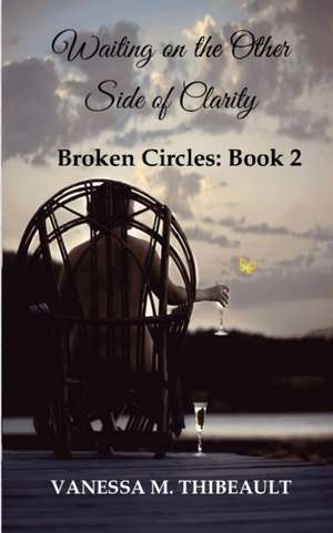 Waiting on the Other Side of Clarity de Vanessa M Thibeault