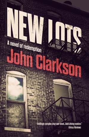 New Lots: A novel of redemption de John Clarkson