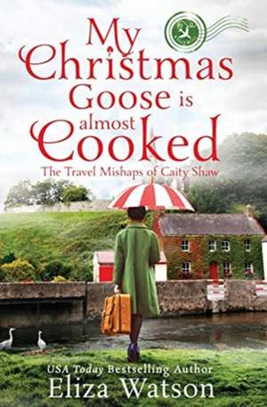 My Christmas Goose Is Almost Cooked de Eliza Watson