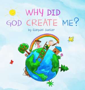 Why Did God Create Me? de Ezequiel Stelzer