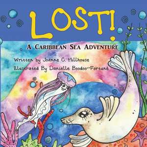 Lost! a Caribbean Sea Adventure de Joanne C. Hillhouse