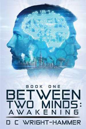 Between Two Minds de D C Wright-Hammer