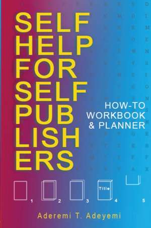 Self-Help for Self-Publishers de Aderemi T. Adeyemi