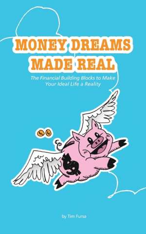 Money Dreams Made Real de Tim Fursa