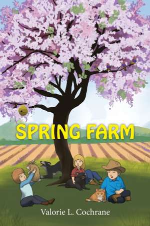 Spring Farm de Valorie L. Cochrane