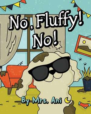 No, Fluffy! No! de Ani