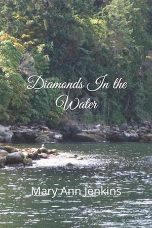 Diamonds in the Water de Mary Ann Jenkins