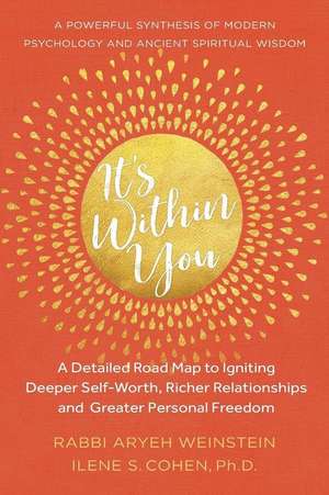 It's Within You: A Detailed Road Map to Igniting, Deeper Self-Worth, Richer Relationships, and Greater Personal Freedom de Ilene S. Cohen Ph. D.