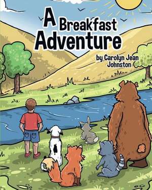 A Breakfast Adventure: A Breakfast Adventure is a picture book for children about a boy's adventure in a forest where he befriends several an de Carolyn Jean Johnston