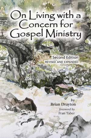 On Living with a Concern for Gospel Ministry de Brian Drayton