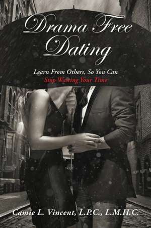 Drama Free Dating de Camie L Vincent