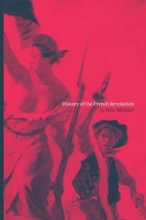 History of the French Revolution de Jules Michelet