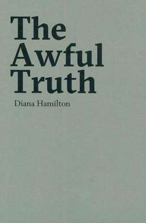 The Awful Truth de Diana Hamilton