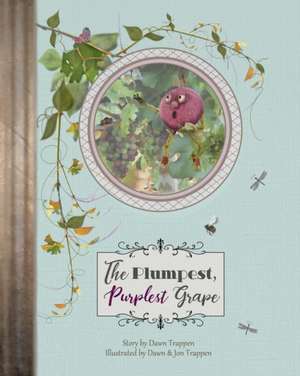 The Plumpest, Purplest Grape de Dawn M Trappen