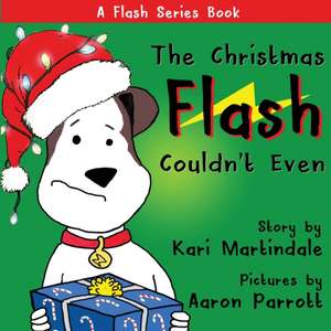 The Christmas Flash Couldn't Even de Kari Ann Martindale