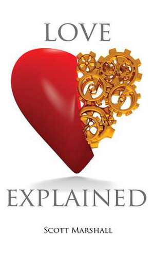 Love, Explained de Scott Marshall