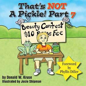 That's NOT A Pickle! Part 7 de Donald W. Kruse