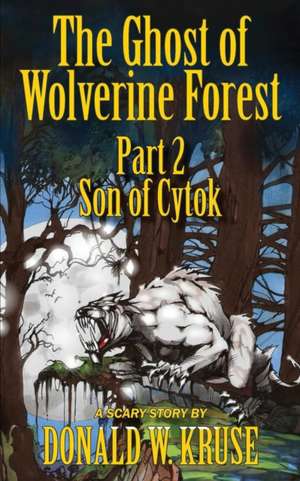 The Ghost of Wolverine Forest, Part 2 de Donald W. Kruse