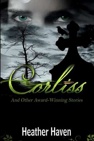 Corliss And Other Award-Winning Stories de Heather Haven