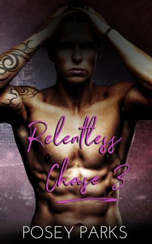 Relentless Chase 3 de Posey Parks