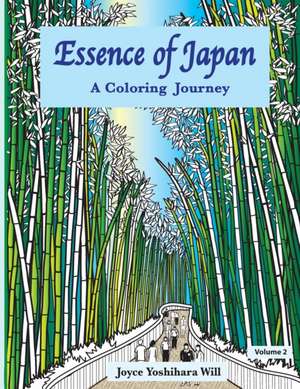 Essence of Japan: A Coloring Journey de Joyce Yoshihara Will