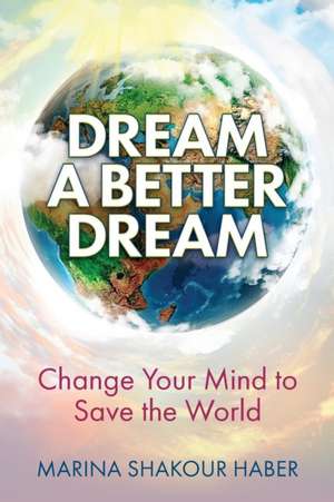 Dream A Better Dream de Marina Shakour Haber