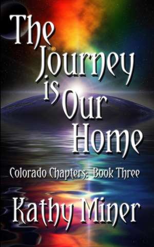 The Journey is Our Home de Kathy Miner