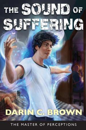 The Sound of Suffering de Darin C Brown