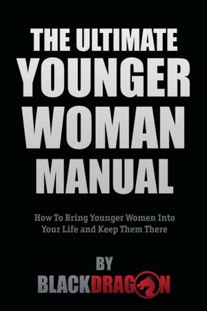 The Ultimate Younger Woman Manual de Blackdragon