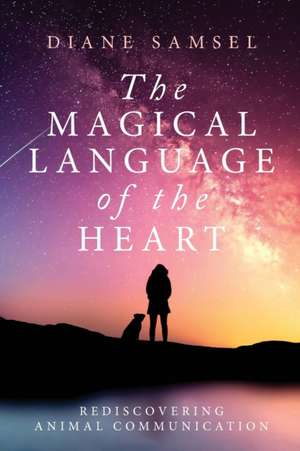 The Magical Language of the Heart de Diane Samsel