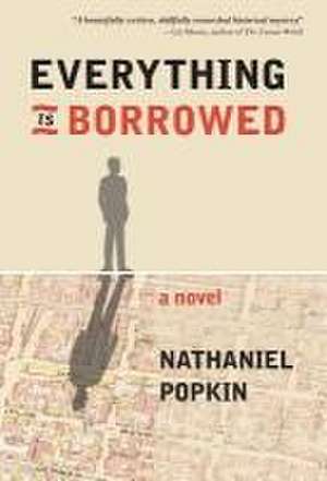 Everything Is Borrowed de Nathaniel Popkin