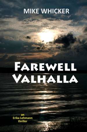 Farewell Valhalla de Mike Whicker