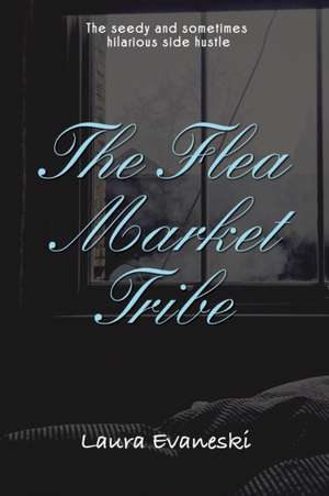 The Flea Market Tribe de Laura Evaneski