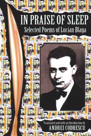 In Praise of Sleep: Selected Poems of Lucian Blaga de Lucian Blaga