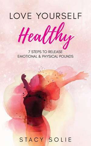 Love Yourself Healthy de Stacy Solie