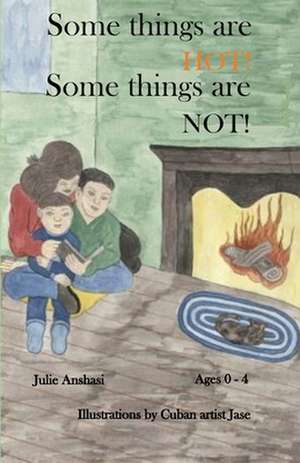 Some things are HOT! Some things are NOT! de Julie Anshasi