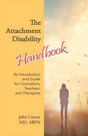 The Attachment Disability Handbook de John Curran