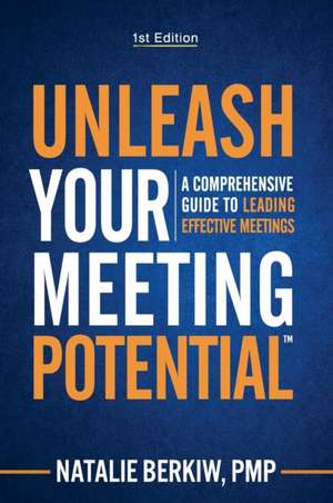 Unleash Your Meeting Potential¿ de Natalie Berkiw