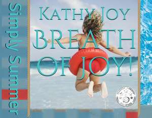 Breath of Joy! de Kathy Joy