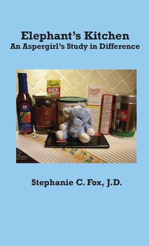 Elephant's Kitchen - An Aspergirl's Study in Difference de Stephanie C. Fox