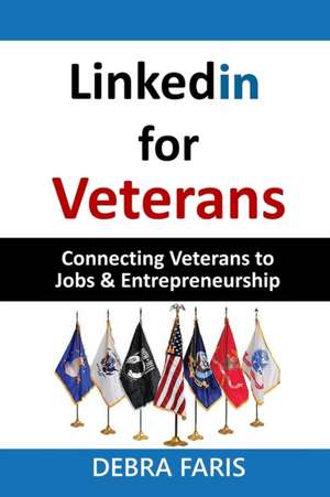 Linkedin For Veterans de Debra Faris