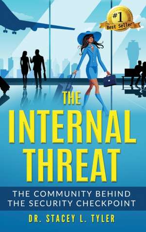 The Internal Threat de Stacey L Tyler